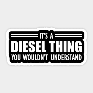 Diesel - It's a diesel thing you wouldn't understand Sticker